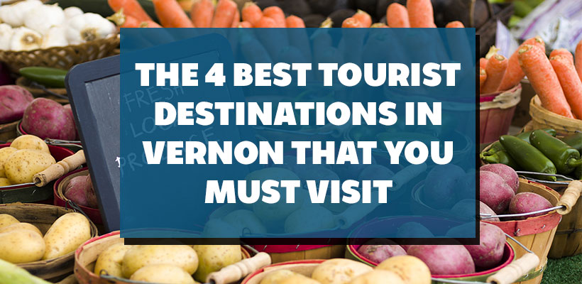 The 4 Best Tourist Destinations In Vernon That You Must Visit